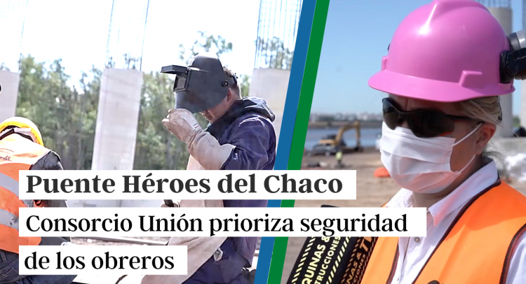 Puente Héroes del Chaco: Consorcio Unión prioriza seguridad de los obreros